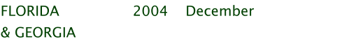 FLORIDA			2004 	December & GEORGIA
